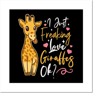 I Just Freaking Love Giraffes Ok Posters and Art